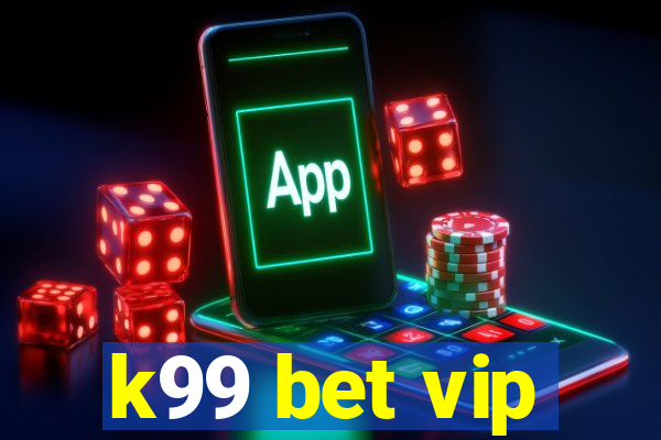 k99 bet vip